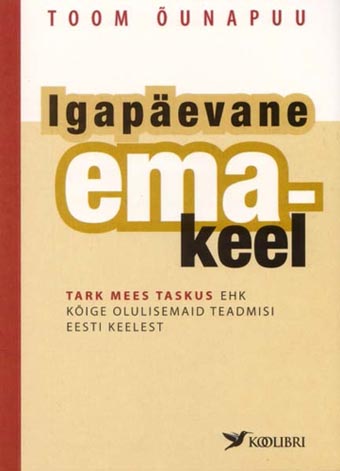 Igapäevane emakeel Tark mees taskus ehk kõige olulisemaid teadmisi eesti keelest kaanepilt – front cover