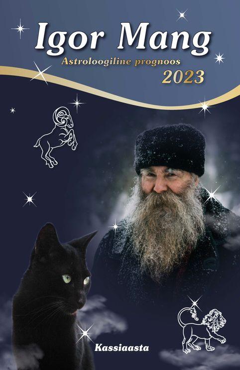 Igor Mang: astroloogiline prognoos 2023 Kassiaasta kaanepilt – front cover