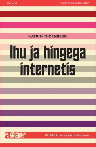 Ihu ja hingega internetis Kuidas mõista sotsiaalmeediat? kaanepilt – front cover