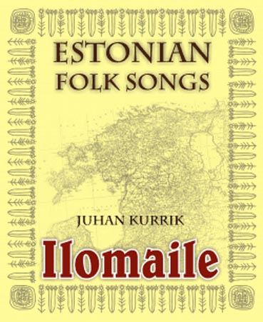 Ilomaile Anthology of Estonian folk songs with translations and commentary kaanepilt – front cover