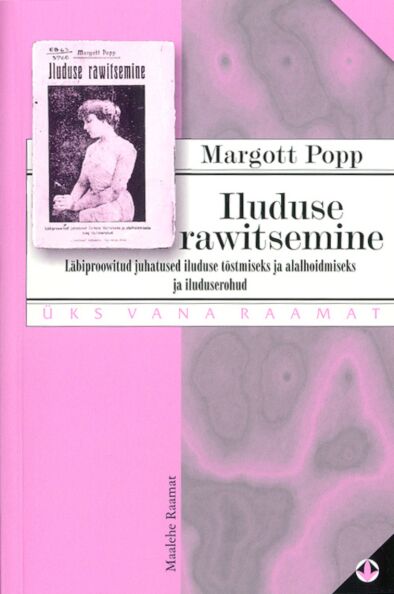 Iluduse rawitsemine Iluduse ravitsemine: läbiproovitud juhatused iluduse tõstmiseks ja alalhoidmiseks ja iluduserohud kaanepilt – front cover