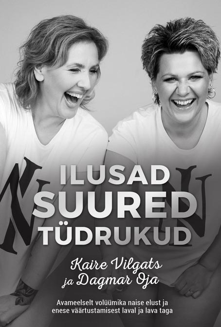 Ilusad suured tüdrukud Avameelselt volüümika naise elust ja enese väärtustamisest laval ja lava taga kaanepilt – front cover