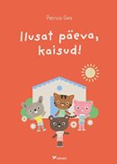 Ilusat päeva, kaisud! Ilusat päeva, kaisud!