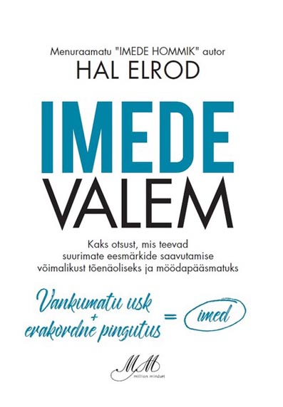 Imede valem Kaks otsust, mis teevad suurimate eesmärkide saavutamise võimalikust tõenäoliseks ja möödapääsmatuks kaanepilt – front cover