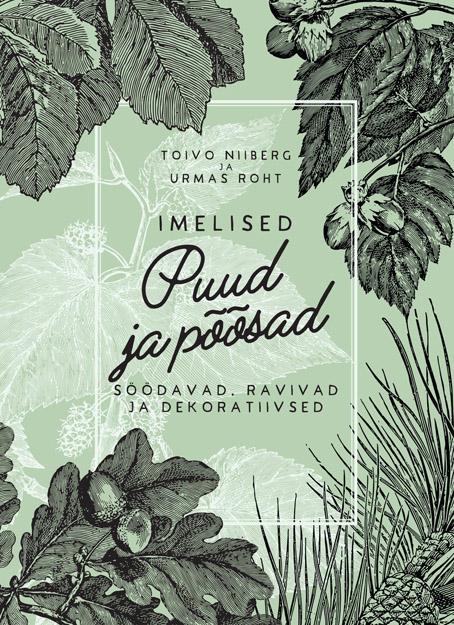 Imelised puud ja põõsad Söödavad, ravivad ja dekoratiivsed kaanepilt – front cover