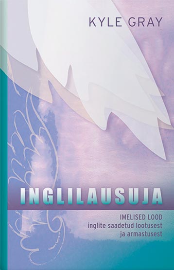 Inglilausuja Imelised lood inglite saadetud lootusest ja armastusest kaanepilt – front cover