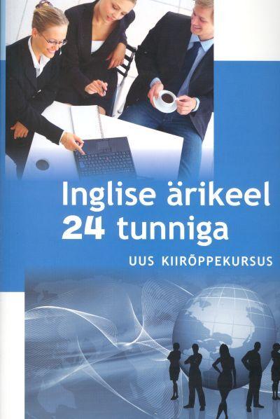 Inglise ärikeel 24 tunniga Uus kiirõppekursus kaanepilt – front cover