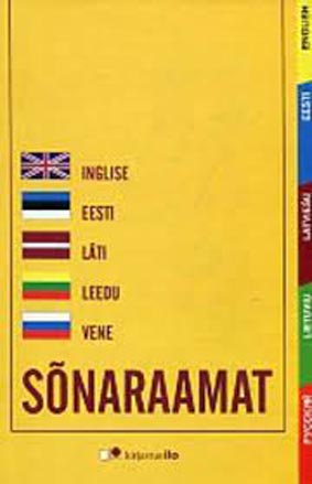 Inglise-eesti-läti-leedu-vene sõnaraamat English-Estonian-Latvian-Lithuanian-Russian dictionary Latviešu-anglu-igaunu-lietuviešu-krievu vardnica Lietuviu-anglu-estu-latviu-rusu kalbu žodynas Русско-англо-эстонско-латышско-литовский словарь kaanepilt – front cover