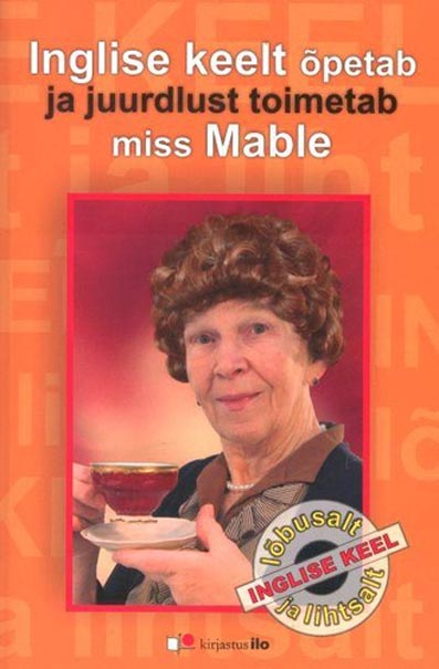 Inglise keelt õpetab ja juurdlust toimetab miss Mable Inglise keel lõbusalt ja lihtsalt kaanepilt – front cover