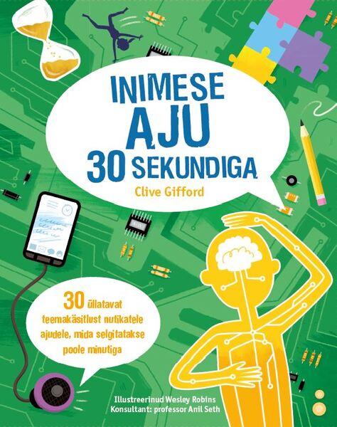 Inimese aju 30 sekundiga 30 üllatavat teemakäsitlust nutikatele ajudele, mida selgitatakse poole minutiga kaanepilt – front cover