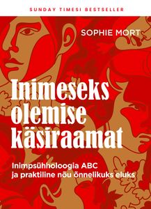 Inimeseks olemise käsiraamat Inimpsühholoogia ABC ja praktiline nõu õnnelikuks eluks kaanepilt – front cover