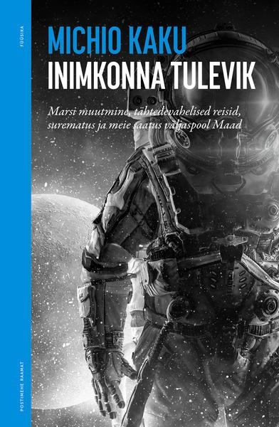 Inimkonna tulevik Marsi muutmine, tähtedevahelised reisid, surematus ja meie saatus väljaspool Maad kaanepilt – front cover