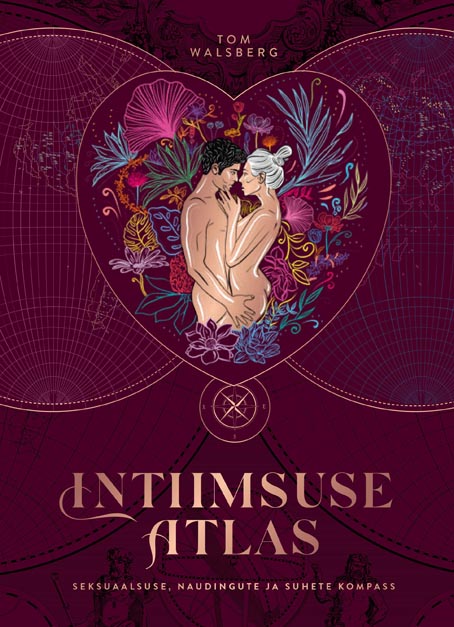 Intiimsuse atlas: seksuaalsuse, naudingute ja suhete kompass kaanepilt – front cover