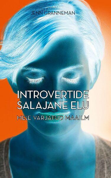 Introvertide salajane elu Meie varjatud maailm kaanepilt – front cover