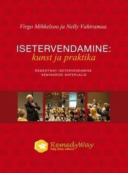 Isetervendamine: kunst ja praktika RemedyWay isetervendamise seminaride materjalid kaanepilt – front cover