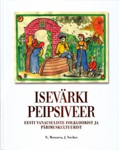 Isevärki Peipsiveer Eesti vanausuliste folkloorist ja pärimuskultuurist kaanepilt – front cover