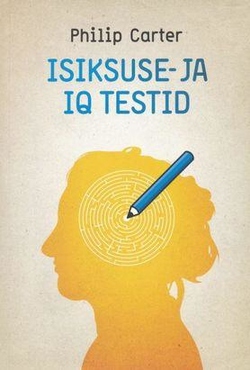 Isiksuse- ja IQ testid Hinda ja arenda oma loovust, võimekust ja intelligentsust kaanepilt – front cover