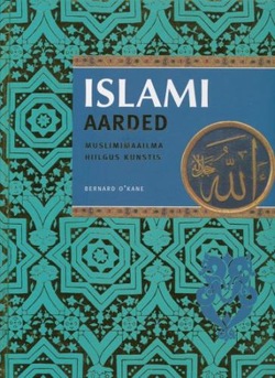 Islami aarded Muslimimaailma hiilgus kunstis kaanepilt – front cover