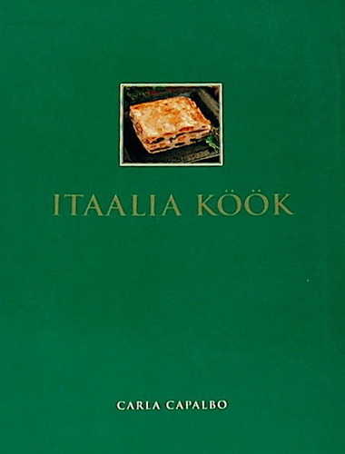 Itaalia köök Ehtsad itaalia road täis erutavaid maitseelamusi kaanepilt – front cover