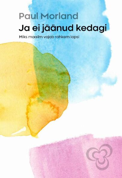 Klõpsa, et näha suuremat pilti Ja ei jäänud kedagi Miks maailm vajab rohkem lapsi kaanepilt – front cover