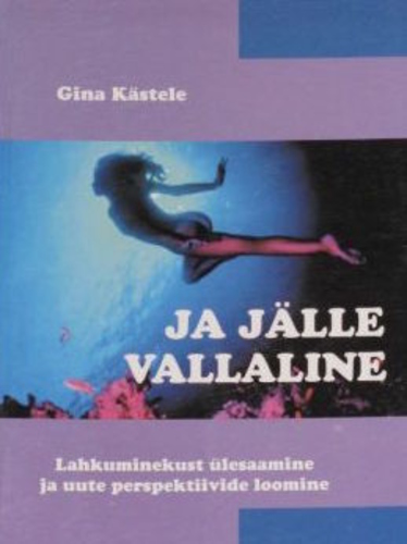 Ja jälle vallaline Lahkuminekust ülesaamine ja uute perspektiivide loomine kaanepilt – front cover