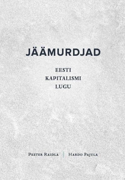 Jäämurdjad Eesti kapitalismi lugu kaanepilt – front cover