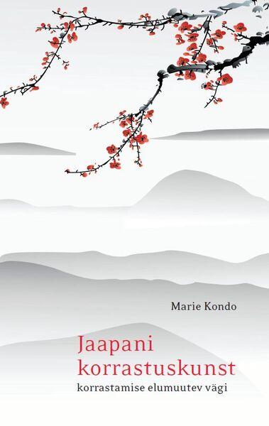 Jaapani korrastuskunst Korrastamise elumuutev vägi kaanepilt – front cover