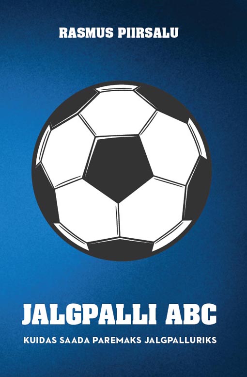 Jalgpalli ABC Kuidas saada paremaks jalgpalluriks kaanepilt – front cover