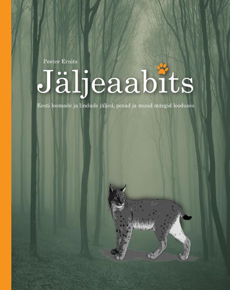 Jäljeaabits Eesti loomade ja lindude jäljed, pesad ja muud märgid looduses kaanepilt – front cover