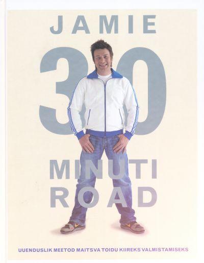 Jamie 30 minuti road Uuenduslik meetod maitsva toidu kiireks valmistamiseks kaanepilt – front cover