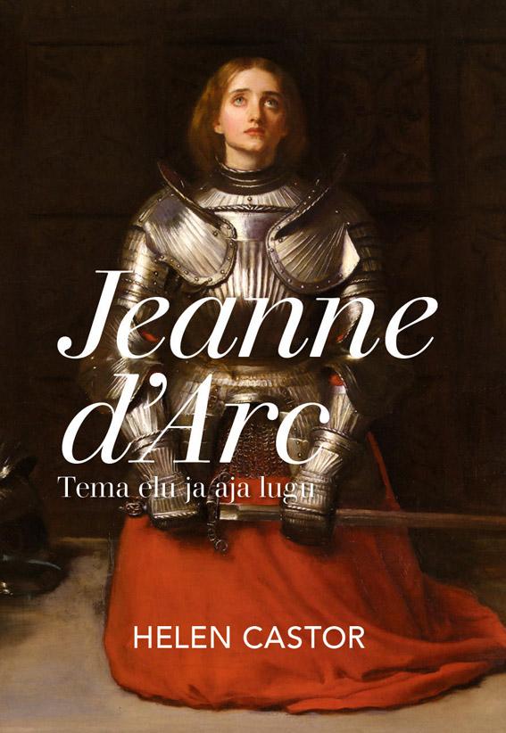 Jeanne d’Arc Tema elu ja aja lugu kaanepilt – front cover