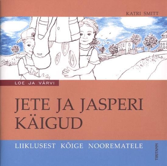 Jete ja Jasperi käigud: liiklusest kõige noorematele kaanepilt – front cover