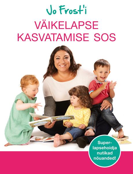 Jo Frost’i väikelapse kasvatamise SOS Superlapsehoidja nutikad nõuanded! kaanepilt – front cover