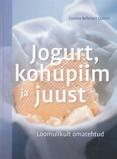 Jogurt, kohupiim ja juust Loomulikult omatehtud kaanepilt – front cover