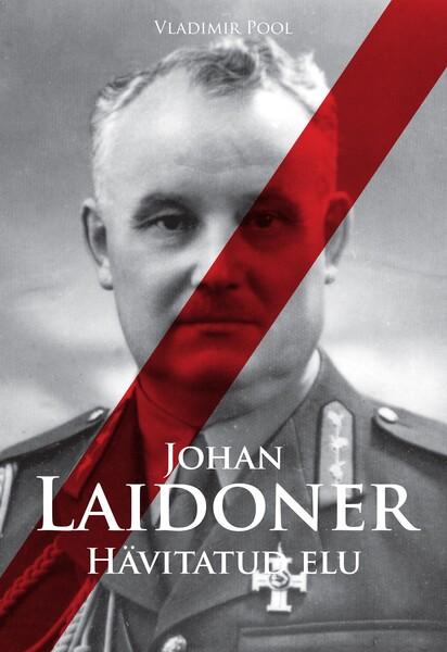 Johan Laidoner: hävitatud elu kaanepilt – front cover