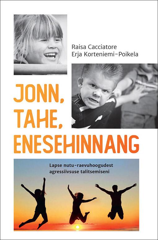 Jonn, tahe, enesehinnang Lapse nutu-raevuhoogudest agressiivsuse talitsemiseni kaanepilt – front cover