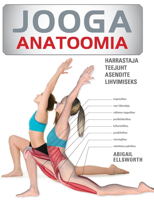 Jooga anatoomia: harrastaja teejuht asendite lihvimiseks kaanepilt – front cover