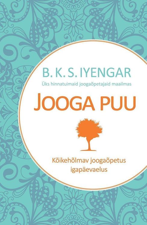 Jooga puu: kõikehõlmav joogaõpetus igapäevaelus kaanepilt – front cover