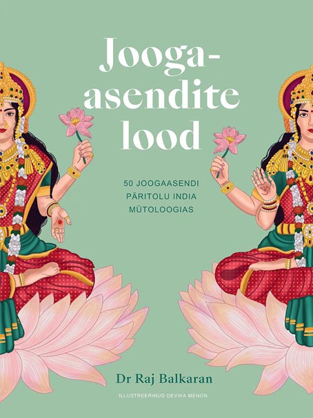 Joogaasendite lood 50 joogaasendi päritolu India mütoloogias kaanepilt – front cover