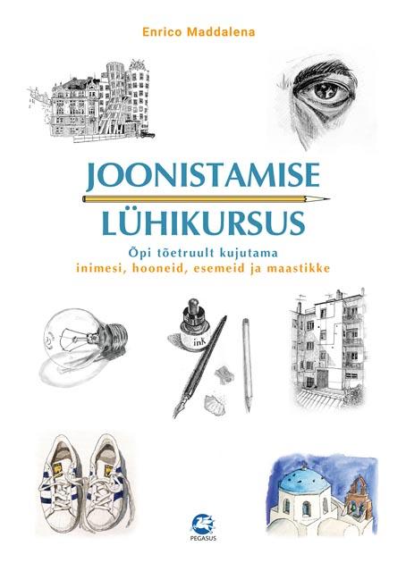 Joonistamise lühikursus Õpi tõetruult kujutama inimesi, hooneid, esemeid ja maastikke kaanepilt – front cover