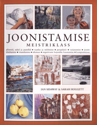 Joonistamise meistriklass Pliiatsid, suled ja pastellid. Vaatlus ja mõõtmine. Perspektiiv. Varjutamine. Joonte tõmbamine. Visandamine. Tekstuur. Negatiivsete kujundite kasutamine. Kompositsioon kaanepilt – front cover