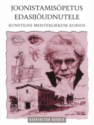 Joonistamisõpetus edasijõudnutele Kunstilise meisterlikkuse kursus kaanepilt – front cover