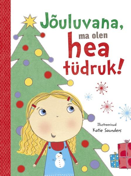 Jõuluvana, ma olen hea tüdruk! kaanepilt – front cover