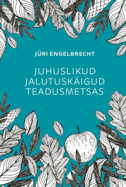 Juhuslikud jalutuskäigud teadusmetsas kaanepilt – front cover