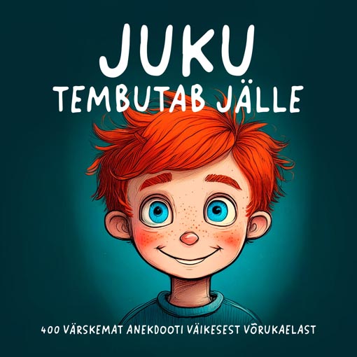 Juku tembutab jälle 400 värskemat anekdooti väikesest võrukaelast kaanepilt – front cover