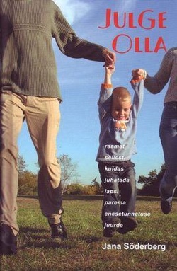 Julge olla: raamat sellest, kuidas juhatada lapsi parema enesetunnetuse juurde kaanepilt – front cover