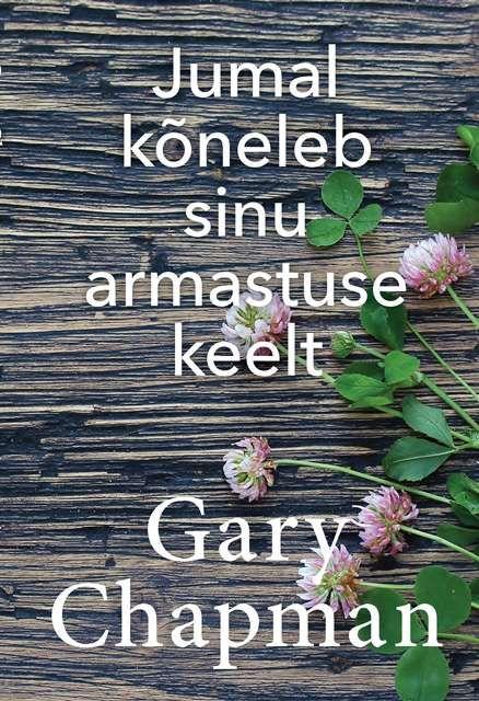 Jumal kõneleb sinu armastuse keelt Kuidas kogeda ja peegeldada Jumala armastust kaanepilt – front cover