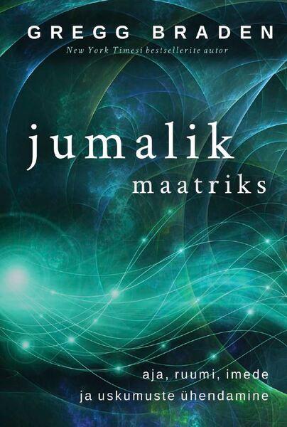 Jumalik maatriks Aja, ruumi, imede ja uskumuste ühendamine kaanepilt – front cover