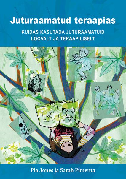 Juturaamatud teraapias Kuidas kasutada juturaamatuid loovalt ja teraapiliselt kaanepilt – front cover