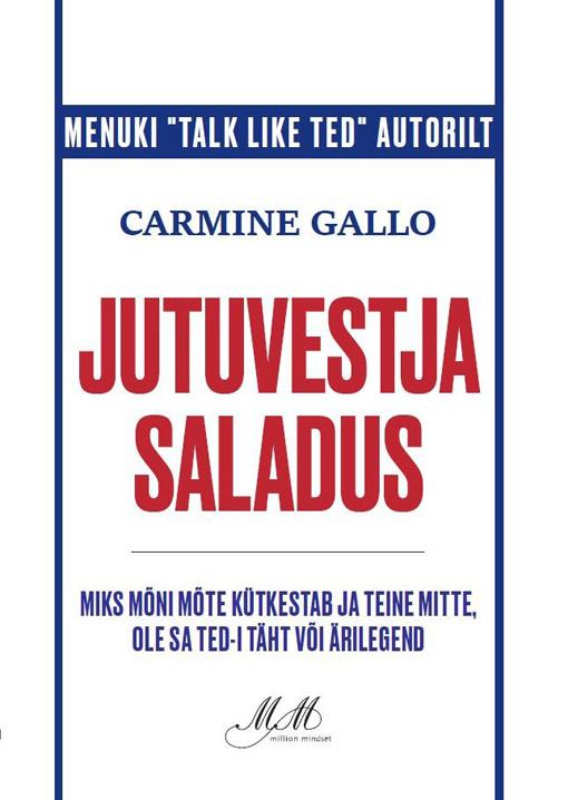 Jutuvestja saladus Miks mõni mõte kütkestab ja teine mitte, ole sa TED-i täht või ärilegend kaanepilt – front cover